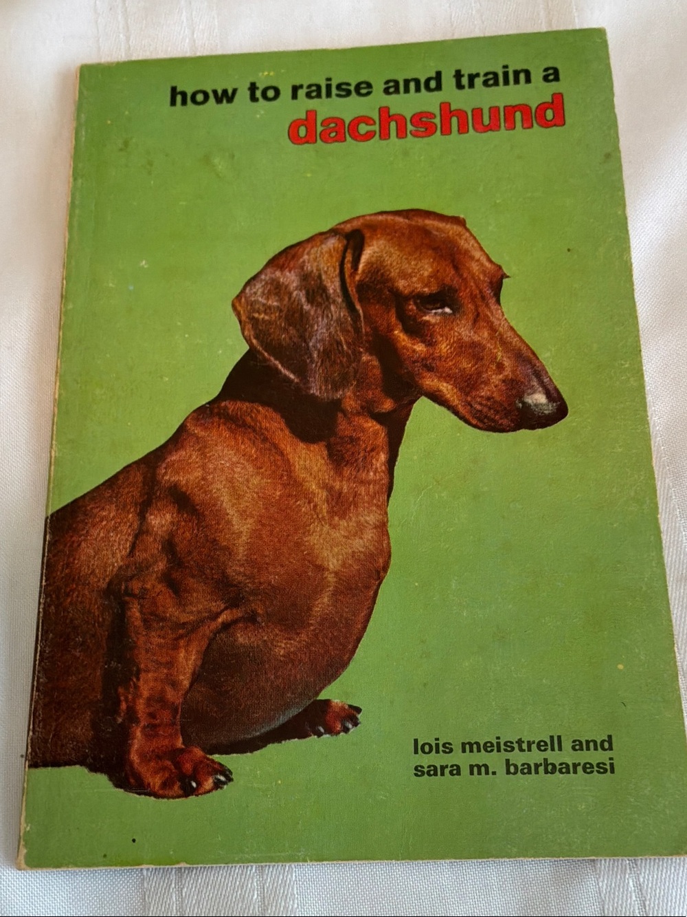 How to Raise and Train a Dachshund - Green Cover copyright 1958